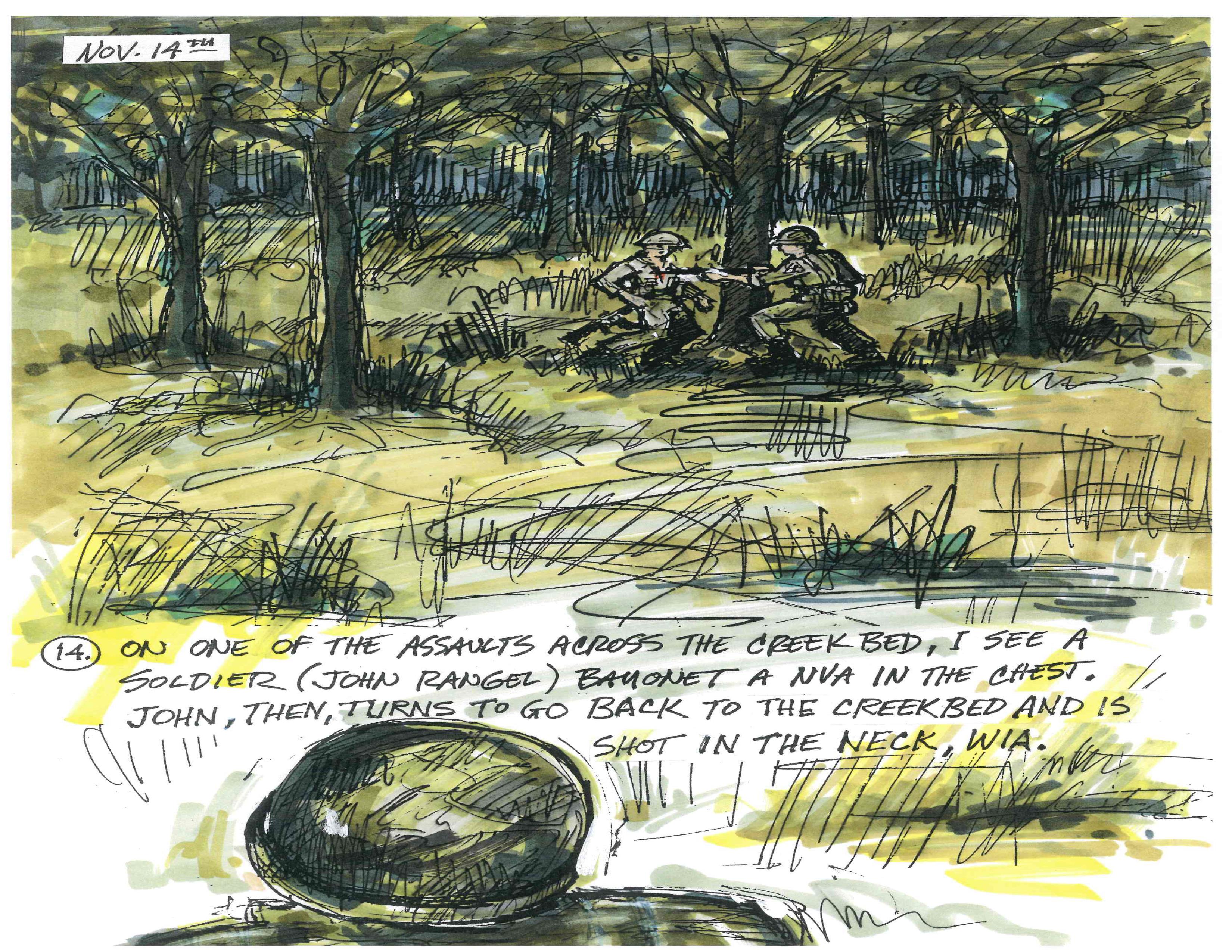 On one of the assaults across the creek bed, I see a soldier (John Rangel) bayonet a NVA in the chest. John, then, turns to go back to the creekbed and is shot in the neck, WIA.